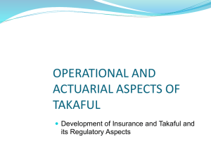 OPERATIONAL AND ACTUARIAL ASPECTS OF TAKAFUL Development of Insurance and Takaful and