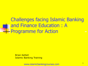 Challenges facing Islamic Banking and Finance Education : A Programme for Action www.islamicbankingcourses.com