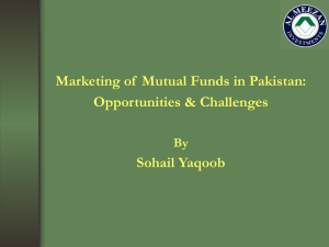 Marketing of  Mutual Funds in Pakistan: Opportunities &amp; Challenges Sohail Yaqoob By