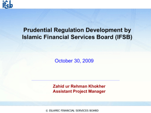 Prudential Regulation Development by Islamic Financial Services Board (IFSB) October 30, 2009