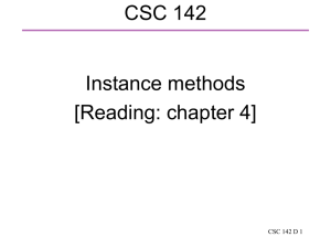 CSC 142 Instance methods [Reading: chapter 4] CSC 142 D 1