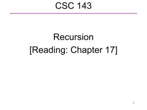 CSC 143 Recursion [Reading: Chapter 17] 1