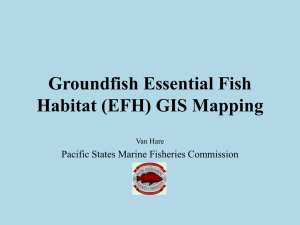 Groundfish Essential Fish Habitat (EFH) GIS Mapping Pacific States Marine Fisheries Commission