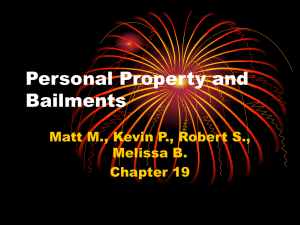 Personal Property and Bailments Matt M., Kevin P., Robert S., Melissa B.