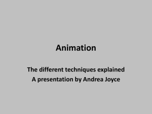 Animation The different techniques explained A presentation by Andrea Joyce