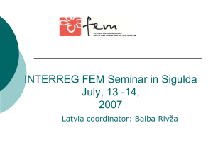 INTERREG FEM Seminar in Sigulda July, 13 -14, 2007 Latvia coordinator: Baiba Rivža