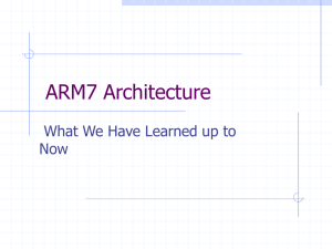 ARM7 Architecture What We Have Learned up to Now