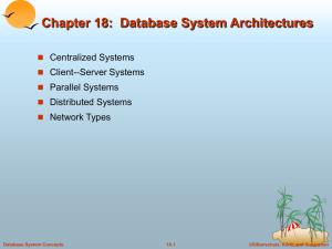 Chapter 18:  Database System Architectures Centralized Systems Client--Server Systems Parallel Systems