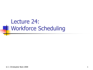 Lecture 24: Workforce Scheduling © J. Christopher Beck 2008 1