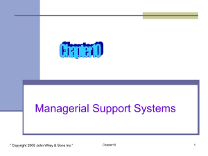 Managerial Support Systems “ Copyright 2005 John Wiley &amp; Sons Inc.” 10 1