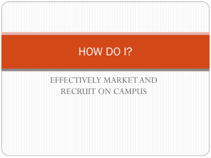HOW DO I? EFFECTIVELY MARKET AND RECRUIT ON CAMPUS