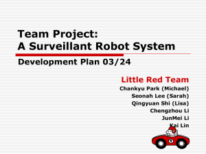 Team Project: A Surveillant Robot System Development Plan 03/24 Little Red Team
