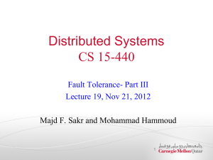 Distributed Systems CS 15-440 Fault Tolerance- Part III Lecture 19, Nov 21, 2012