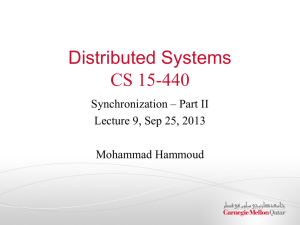 Distributed Systems CS 15-440 Synchronization – Part II Lecture 9, Sep 25, 2013