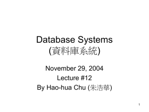 Database Systems (資料庫系統) November 29, 2004 Lecture #12