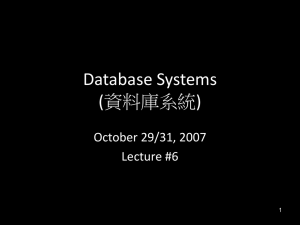 Database Systems (資料庫系統) October 29/31, 2007 Lecture #6