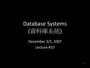 Database Systems (資料庫系統) December 3/5, 2007 Lecture #10