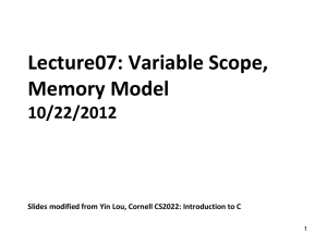 Lecture07: Variable Scope, Memory Model 10/22/2012