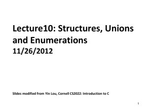 Lecture10: Structures, Unions and Enumerations 11/26/2012