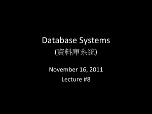 Database Systems (資料庫系統) November 16, 2011 Lecture #8