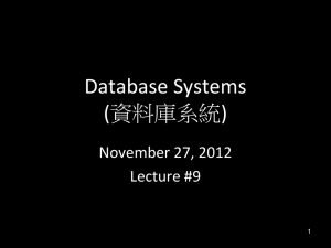 Database Systems (資料庫系統) November 27, 2012 Lecture #9