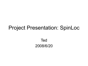 Project Presentation: SpinLoc Ted 2008/6/20