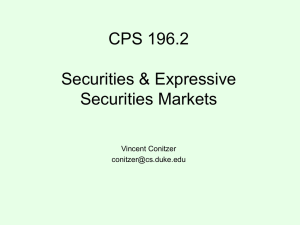 CPS 196.2 Securities &amp; Expressive Securities Markets Vincent Conitzer