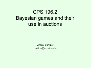 CPS 196.2 Bayesian games and their use in auctions Vincent Conitzer