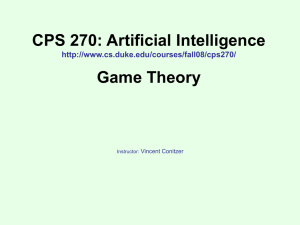 CPS 270: Artificial Intelligence Game Theory  Vincent Conitzer