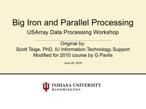 Big Iron and Parallel Processing USArray Data Processing Workshop Original by: