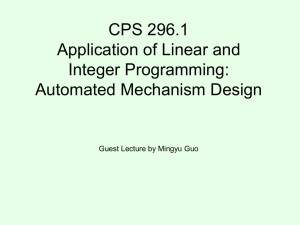 CPS 296.1 Application of Linear and Integer Programming: Automated Mechanism Design