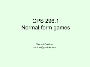 CPS 296.1 Normal-form games Vincent Conitzer