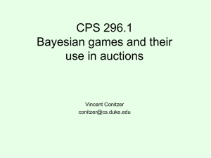 CPS 296.1 Bayesian games and their use in auctions Vincent Conitzer