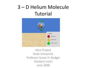 3 – D Helium Molecule Tutorial Alice Project Duke University