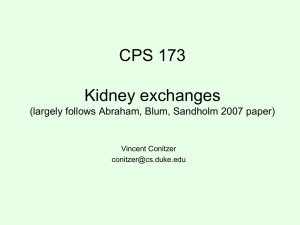 CPS 173 Kidney exchanges (largely follows Abraham, Blum, Sandholm 2007 paper) Vincent Conitzer