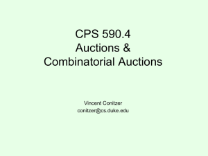 CPS 590.4 Auctions &amp; Combinatorial Auctions Vincent Conitzer