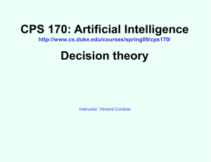 CPS 170: Artificial Intelligence Decision theory  Instructor: Vincent Conitzer