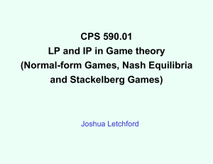CPS 590.01 LP and IP in Game theory (Normal-form Games, Nash Equilibria