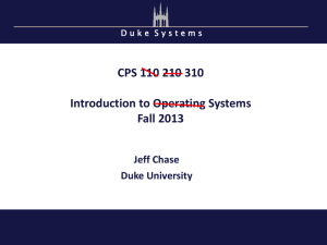 CPS 110 210 310 Introduction to Operating Systems Fall 2013 Jeff Chase