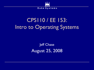 CPS110 / EE 153: Intro to Operating Systems August 25, 2008 Jeff Chase