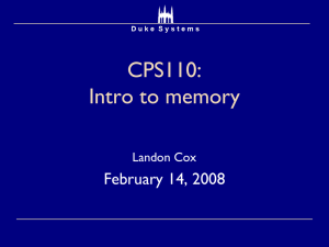 CPS110: Intro to memory February 14, 2008 Landon Cox