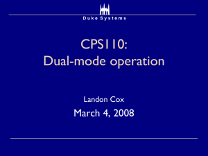 CPS110: Dual-mode operation March 4, 2008 Landon Cox