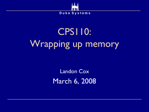 CPS110: Wrapping up memory March 6, 2008 Landon Cox