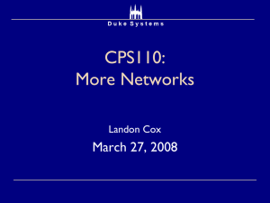 CPS110: More Networks March 27, 2008 Landon Cox