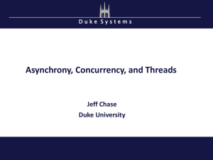 Asynchrony, Concurrency, and Threads Jeff Chase Duke University