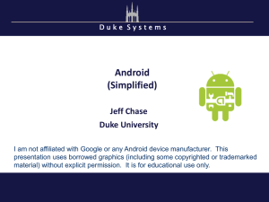 Android (Simplified) Jeff Chase Duke University