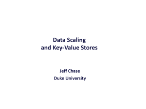 Data Scaling and Key-Value Stores Jeff Chase Duke University