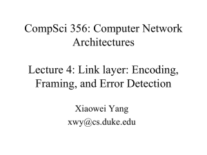 CompSci 356: Computer Network Architectures Lecture 4: Link layer: Encoding,