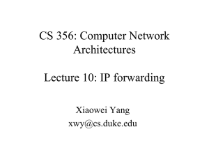 CS 356: Computer Network Architectures Lecture 10: IP forwarding Xiaowei Yang