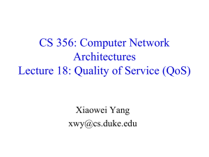 CS 356: Computer Network Architectures Lecture 18: Quality of Service (QoS) Xiaowei Yang